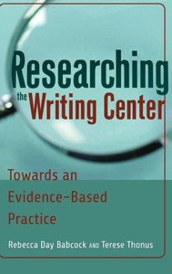 Researching the Writing Center: Towards an Evidence-Based Practice