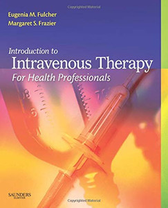 Introduction To Intravenous Therapy For Health Professionals