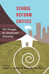School Reform Critics; The Struggle for Democratic Schooling