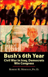 Bush's 6th Year: Civil War In Iraq, Democrats Win Congress