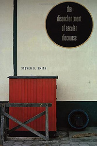 The Disenchantment Of Secular Discourse The Disenchantment Of Secular Discourse