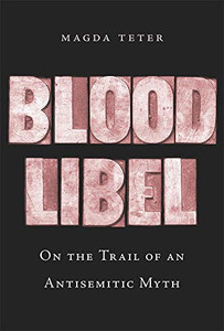 Blood Libel: On The Trail Of An Antisemitic Myth Blood Libel: On The Trail Of An Antisemitic Myth