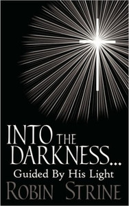 INTO THE DARKNESS... Guided By His Light