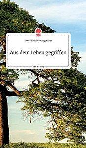 Aus Dem Leben Gegriffen. Life Is A Story - Story.One (German Edition) Aus Dem Leben Gegriffen. Life Is A Story - Story.One (German Edition)