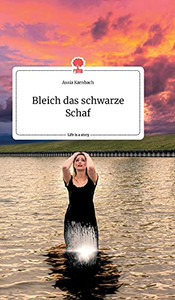 Bleich Das Schwarze Schaf. Life Is A Story - Story.One (German Edition) Bleich Das Schwarze Schaf. Life Is A Story - Story.One (German Edition)