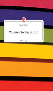 Colours So Beautiful! Life Is A Story - Story.One (German Edition) Colours So Beautiful! Life Is A Story - Story.One (German Edition)