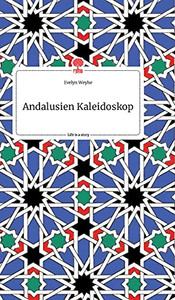 Andalusien Kaleidoskop. Life Is A Story - Story.One (German Edition) Andalusien Kaleidoskop. Life Is A Story - Story.One (German Edition)
