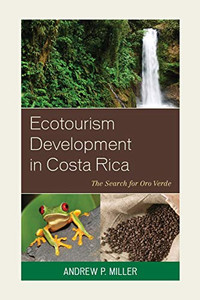 Ecotourism Development In Costa Rica: The Search For Oro Verde Ecotourism Development In Costa Rica: The Search For Oro Verde