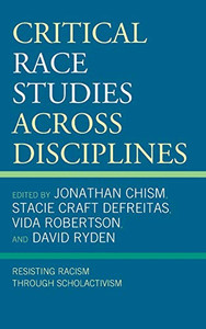 Critical Race Studies Across Disciplines: Resisting Racism Through Scholactivism