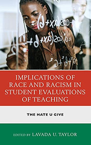 Implications Of Race And Racism In Student Evaluations Of Teaching: The Hate U Give (Race And Education In The Twenty-First Century) Implications Of Race And Racism In Student Evaluations Of Teaching: The Hate U Give (Race And Education In The Twenty-First Century)