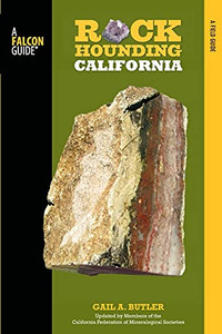 Rockhounding California: A Guide To The State'S Best Rockhounding Sites (Rockhounding Series)