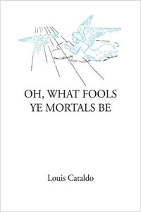 Oh, What Fools Ye Mortals Be