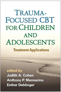 Trauma-Focused Cbt For Children And Adolescents: Treatment Applications Trauma-Focused Cbt For Children And Adolescents: Treatment Applications