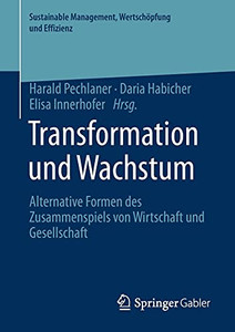 Transformation Und Wachstum: Alternative Formen Des Zusammenspiels Von Wirtschaft Und Gesellschaft (Sustainable Management, Wertschã¶Pfung Und Effizienz) (German Edition)