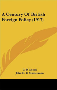 A Century Of British Foreign Policy (1917)