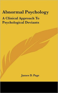Abnormal Psychology: A Clinical Approach To Psychological Deviants