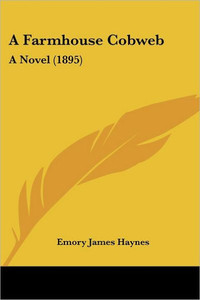 A Farmhouse Cobweb: A Novel (1895)