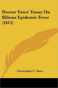 Doctor Yates' Essay On Bilious Epidemic Fever (1813)