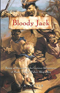 Bloody Jack: Being An Account Of The Curious Adventures Of Mary 'Jacky' Faber, Ship'S Boy (1) (Bloody Jack Adventures)