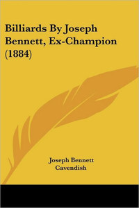 Billiards By Joseph Bennett, Ex-Champion (1884)