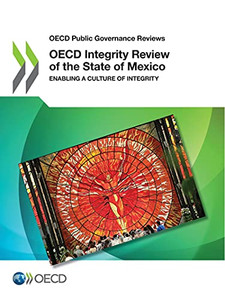 Oecd Public Governance Reviews Oecd Integrity Review Of The State Of Mexico Enabling A Culture Of Integrity