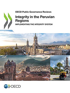 Oecd Public Governance Reviews Integrity In The Peruvian Regions Implementing The Integrity System