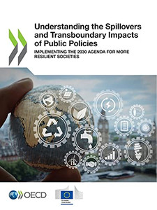 Understanding The Spillovers And Transboundary Impacts Of Public Policies Implementing The 2030 Agenda For More Resilient Societies