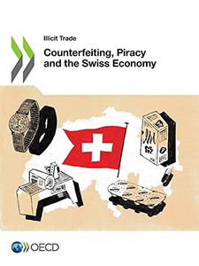 Illicit Trade Counterfeiting, Piracy And The Swiss Economy