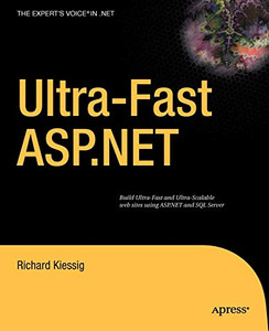 Ultra-Fast Asp.Net: Build Ultra-Fast And Ultra-Scalable Web Sites Using Asp.Net And Sql Server