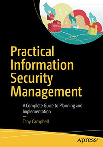 Practical Information Security Management: A Complete Guide To Planning And Implementation