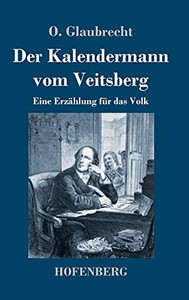 Der Kalendermann Vom Veitsberg: Eine Erz?Ñhlung F??R Das Volk (German Edition) - Hardcover
