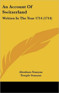 An Account Of Switzerland: Written In The Year 1714 (1714)