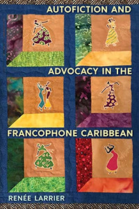 Autofiction and Advocacy in the Francophone Caribbean Autofiction and Advocacy in the Francophone Caribbean