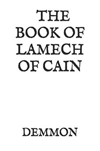 THE BOOK OF LAMECH OF CAIN: AND LEVIATHAN THE BOOK OF LAMECH OF CAIN: AND LEVIATHAN