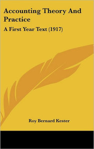 Accounting Theory And Practice: A First Year Text (1917)