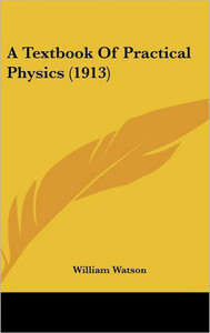 A Textbook Of Practical Physics (1913)