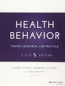 Health Behavior: Theory, Research, And Practice (Jossey-Bass Public Health) Health Behavior: Theory, Research, And Practice (Jossey-Bass Public Health)
