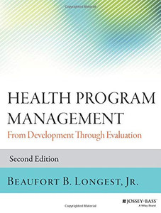 Health Program Management: From Development Through Evaluation (Jossey-Bass Public Health)