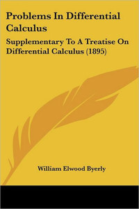Problems In Differential Calculus: Supplementary To A Treatise On Differential Calculus (1895)