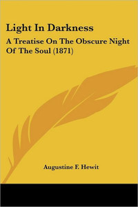 Light In Darkness: A Treatise On The Obscure Night Of The Soul (1871)