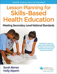 Lesson Planning For Skills-Based Health Education: Meeting Secondary-Level National Standards (Shape America Set The Standard) Lesson Planning For Skills-Based Health Education: Meeting Secondary-Level National Standards (Shape America Set The Standard)