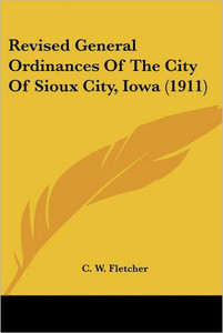 Revised General Ordinances Of The City Of Sioux City, Iowa (1911)