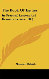 The Book Of Esther: Its Practical Lessons And Dramatic Scenes (1880)