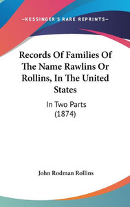 Records Of Families Of The Name Rawlins Or Rollins, In The United States: In Two Parts (1874)