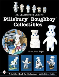 An Unauthorized Guide To Pillsbury Doughboy Collectibles (Schiffer Book For Collectors With Price Guide)