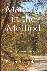 Madness in the Method: Book three in the Ottawa Valley Mysteries Madness in the Method: Book three in the Ottawa Valley Mysteries