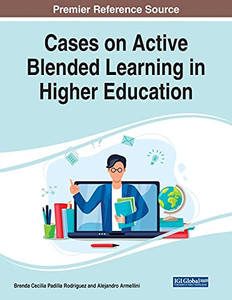 Cases On Active Blended Learning In Higher Education Cases On Active Blended Learning In Higher Education