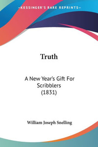 Truth: A New Year's Gift For Scribblers (1831)