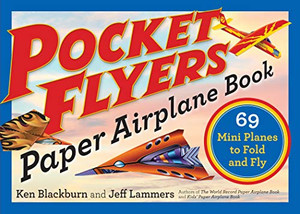 Pocket Flyers Paper Airplane Book: 69 Mini Planes To Fold And Fly (Paper Airplanes) Pocket Flyers Paper Airplane Book: 69 Mini Planes To Fold And Fly (Paper Airplanes)