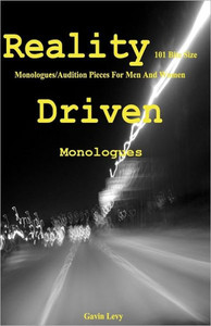 Reality Driven: 101 Bite Size Monologues/Audition Pieces For Men And Women